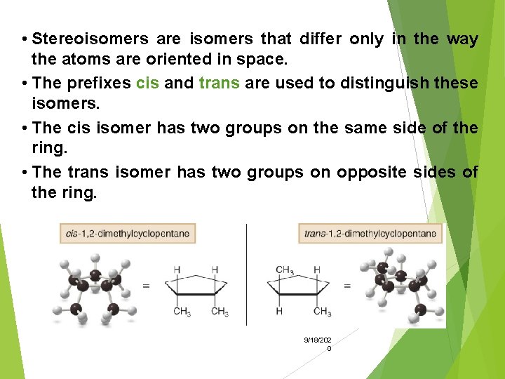  • Stereoisomers are isomers that differ only in the way the atoms are