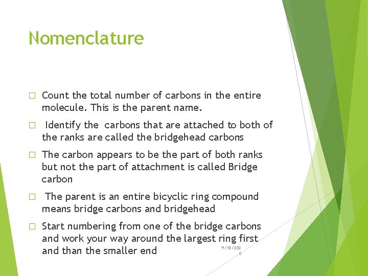 Nomenclature � Count the total number of carbons in the entire molecule. This is