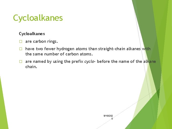 Cycloalkanes � are carbon rings. � have two fewer hydrogen atoms than straight-chain alkanes