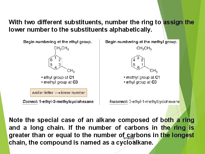 With two different substituents, number the ring to assign the lower number to the