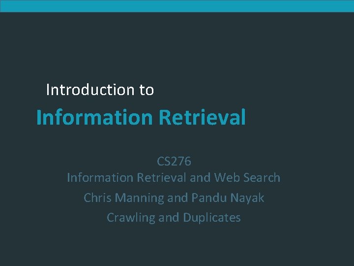 Introduction to Information Retrieval CS 276 Information Retrieval and Web Search Chris Manning and