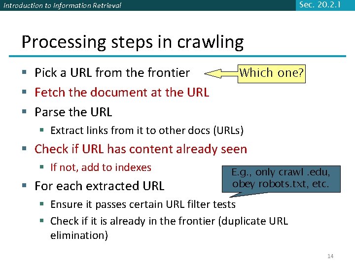 Sec. 20. 2. 1 Introduction to Information Retrieval Processing steps in crawling § Pick