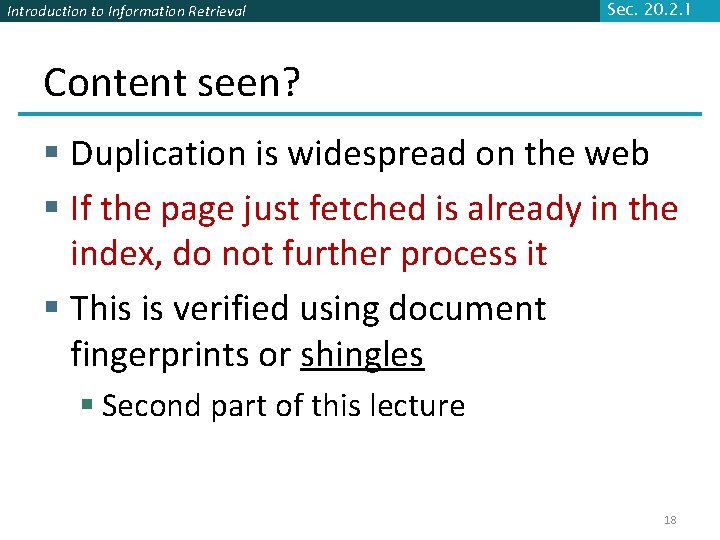 Introduction to Information Retrieval Sec. 20. 2. 1 Content seen? § Duplication is widespread