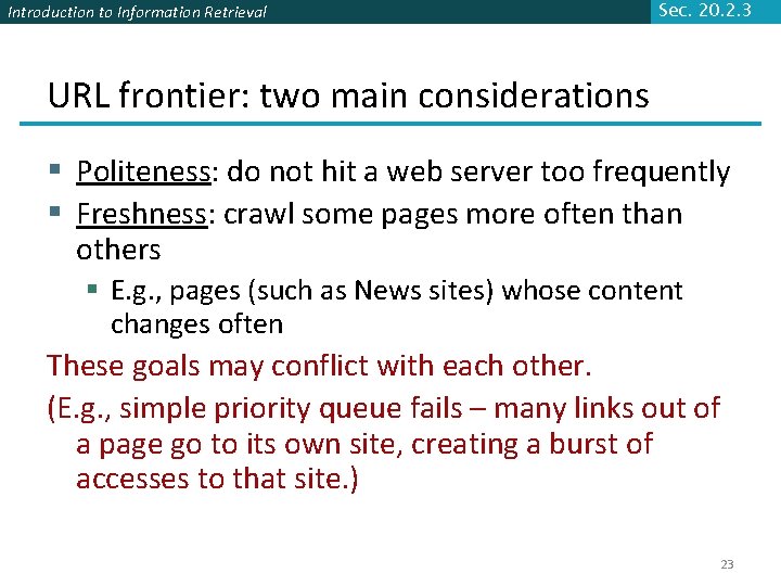 Introduction to Information Retrieval Sec. 20. 2. 3 URL frontier: two main considerations §