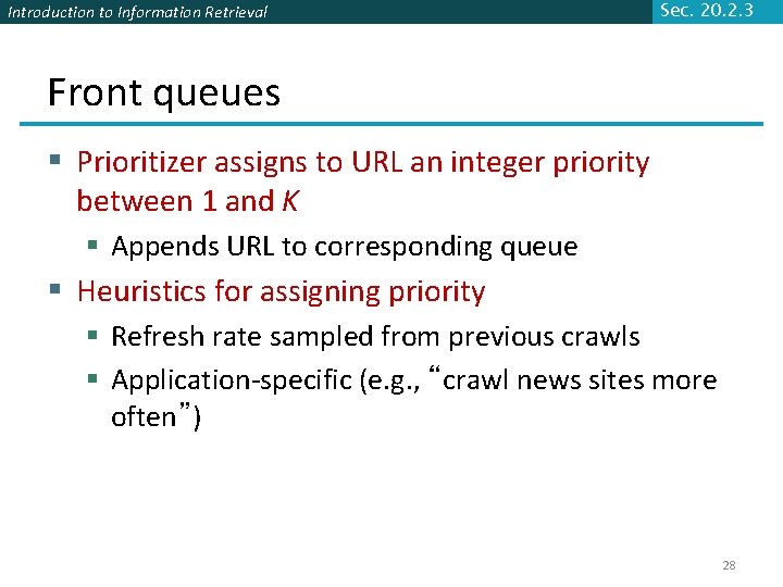 Introduction to Information Retrieval Sec. 20. 2. 3 Front queues § Prioritizer assigns to