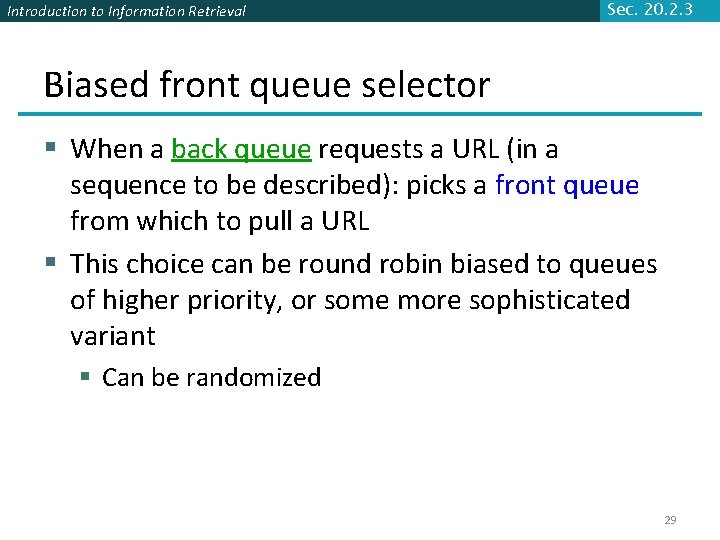 Introduction to Information Retrieval Sec. 20. 2. 3 Biased front queue selector § When