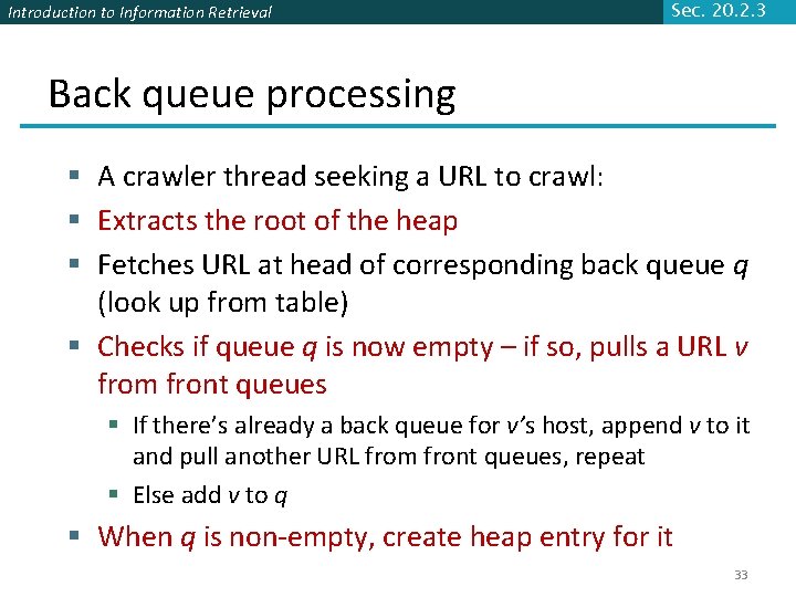 Introduction to Information Retrieval Sec. 20. 2. 3 Back queue processing § A crawler