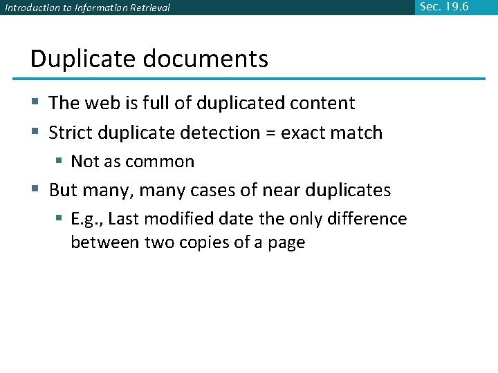 Introduction to Information Retrieval Duplicate documents § The web is full of duplicated content