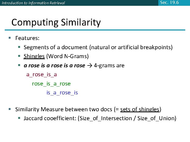 Introduction to Information Retrieval Sec. 19. 6 Computing Similarity § Features: § Segments of