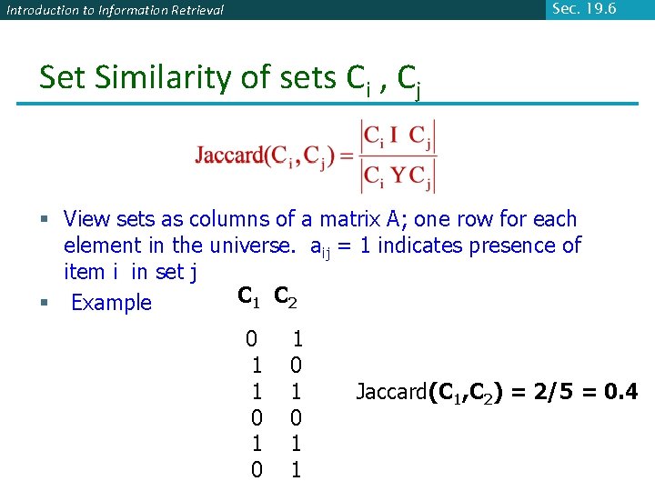 Sec. 19. 6 Introduction to Information Retrieval Set Similarity of sets Ci , Cj