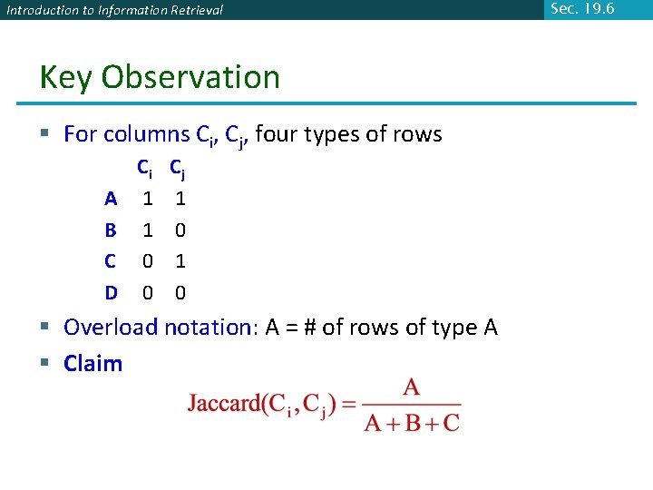 Introduction to Information Retrieval Key Observation § For columns Ci, Cj, four types of