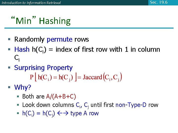 Introduction to Information Retrieval Sec. 19. 6 “Min” Hashing § Randomly permute rows §