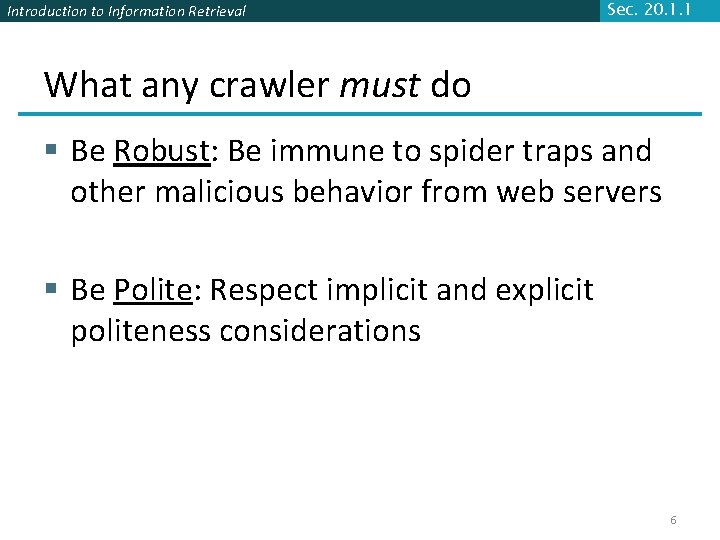 Introduction to Information Retrieval Sec. 20. 1. 1 What any crawler must do §