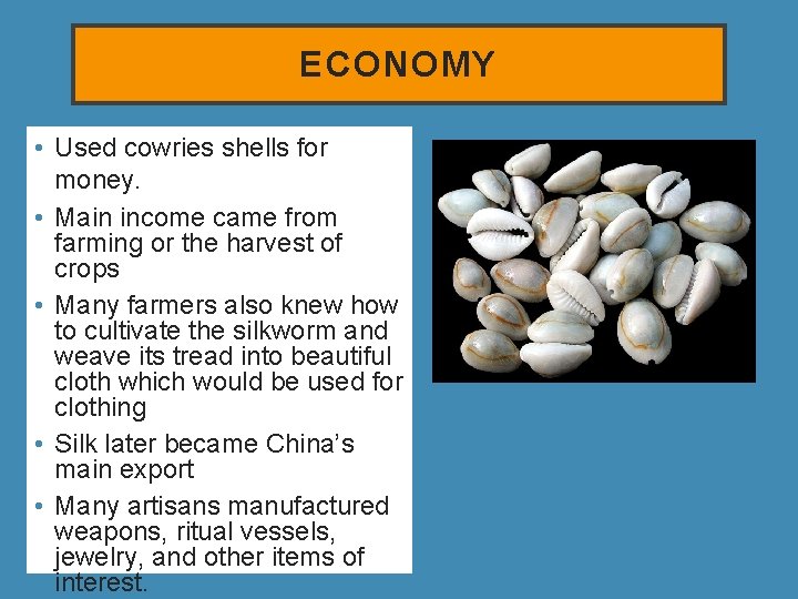 ECONOMY • Used cowries shells for money. • Main income came from farming or