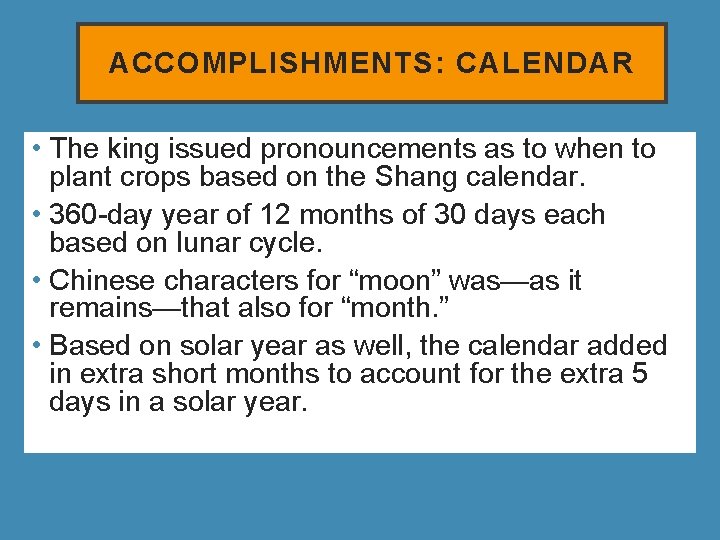 ACCOMPLISHMENTS: CALENDAR • The king issued pronouncements as to when to plant crops based