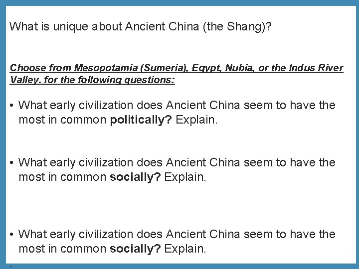 What is unique about Ancient China (the Shang)? Choose from Mesopotamia (Sumeria), Egypt, Nubia,