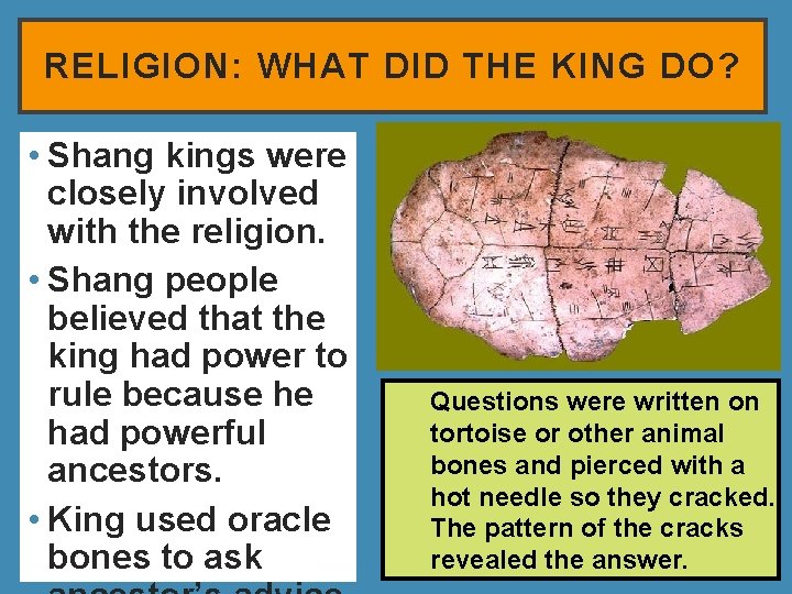 RELIGION: WHAT DID THE KING DO? • Shang kings were closely involved with the