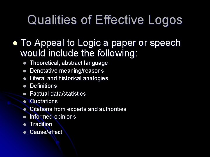 Qualities of Effective Logos l To Appeal to Logic a paper or speech would