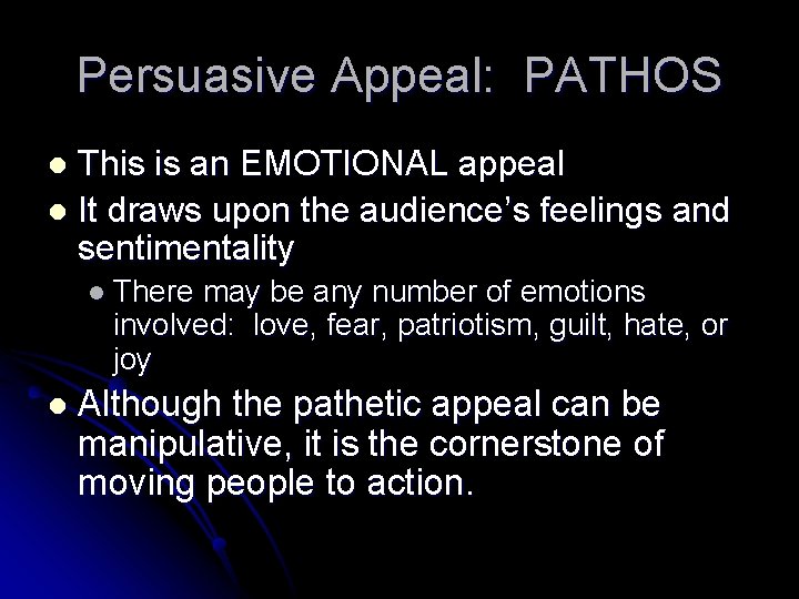 Persuasive Appeal: PATHOS This is an EMOTIONAL appeal l It draws upon the audience’s