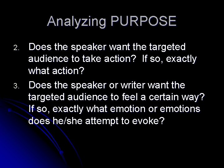 Analyzing PURPOSE 2. 3. Does the speaker want the targeted audience to take action?