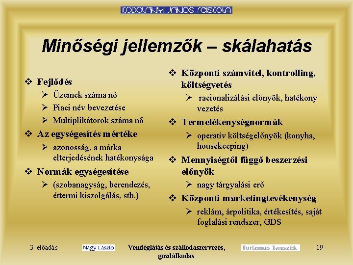 Minőségi jellemzők – skálahatás v Fejlődés Ø Üzemek száma nő Ø Piaci név bevezetése