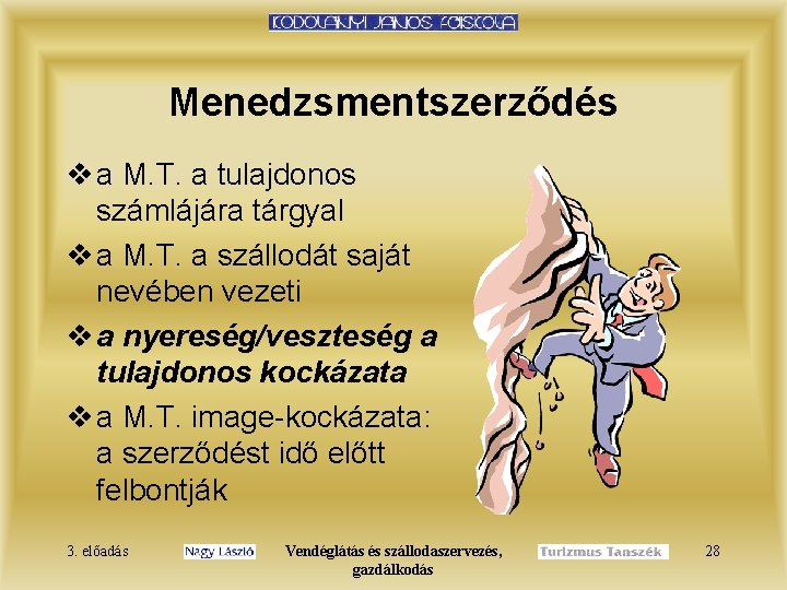 Menedzsmentszerződés v a M. T. a tulajdonos számlájára tárgyal v a M. T. a