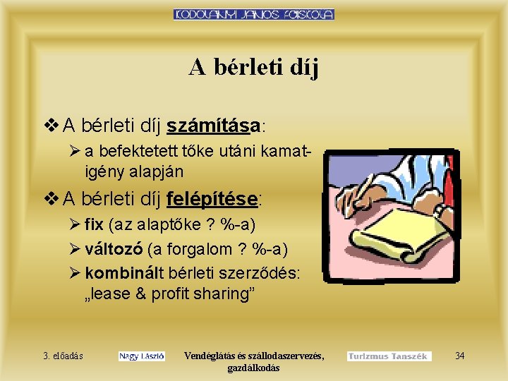 A bérleti díj v A bérleti díj számítása: Ø a befektetett tőke utáni kamatigény