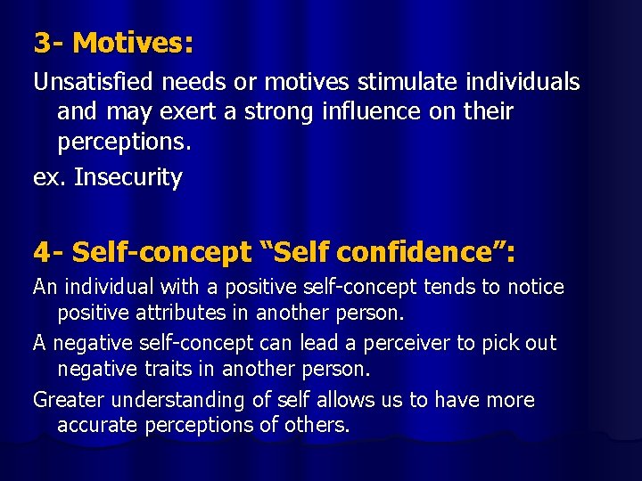 3 - Motives: Unsatisfied needs or motives stimulate individuals and may exert a strong