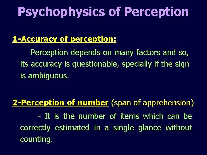 Psychophysics of Perception 1 -Accuracy of perception: Perception depends on many factors and so,