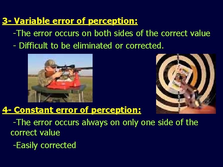 3 - Variable error of perception: -The error occurs on both sides of the