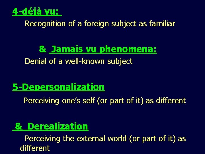 4 -déjà vu: Recognition of a foreign subject as familiar & Jamais vu phenomena: