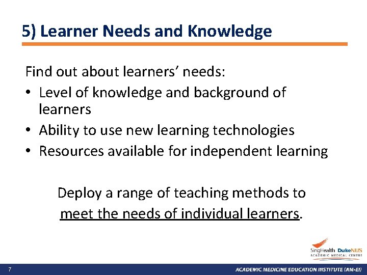 5) Learner Needs and Knowledge Find out about learners’ needs: • Level of knowledge
