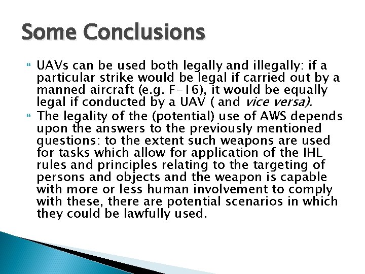 Some Conclusions UAVs can be used both legally and illegally: if a particular strike