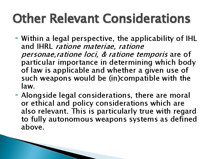 Other Relevant Considerations Within a legal perspective, the applicability of IHL and IHRL ratione