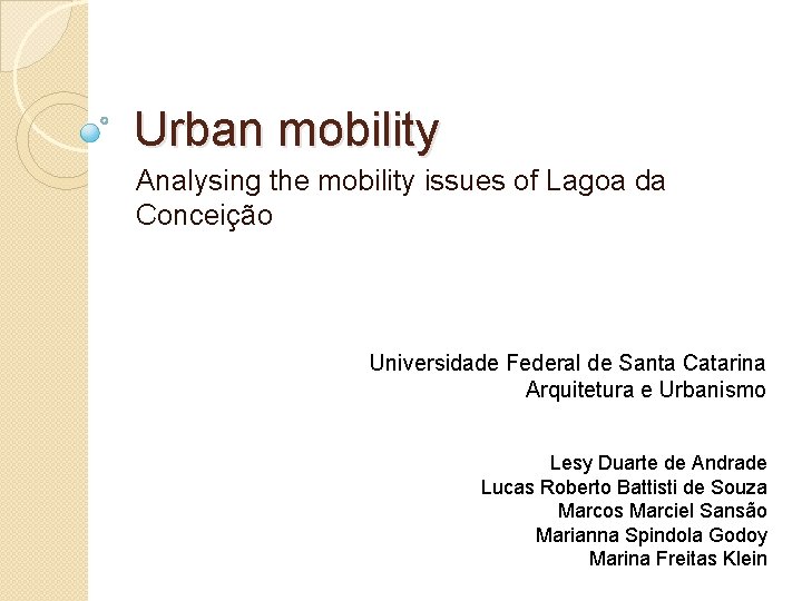 Urban mobility Analysing the mobility issues of Lagoa da Conceição Universidade Federal de Santa