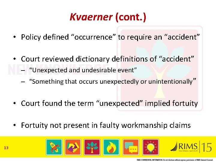 Kvaerner (cont. ) • Policy defined “occurrence” to require an “accident” • Court reviewed