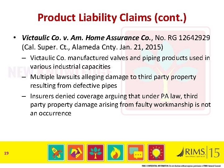 Product Liability Claims (cont. ) • Victaulic Co. v. Am. Home Assurance Co. ,