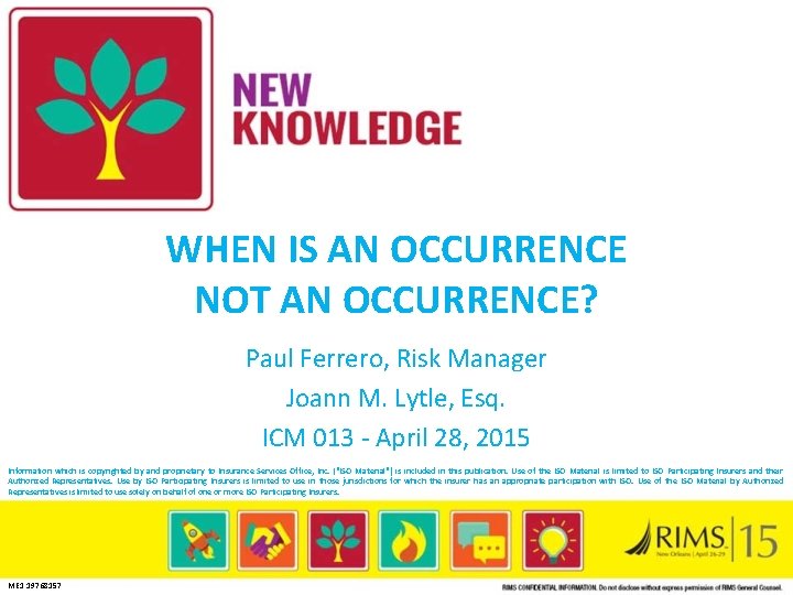 WHEN IS AN OCCURRENCE NOT AN OCCURRENCE? Paul Ferrero, Risk Manager Joann M. Lytle,