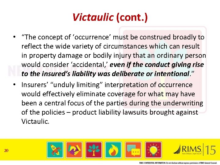 Victaulic (cont. ) • “The concept of ‘occurrence’ must be construed broadly to reflect