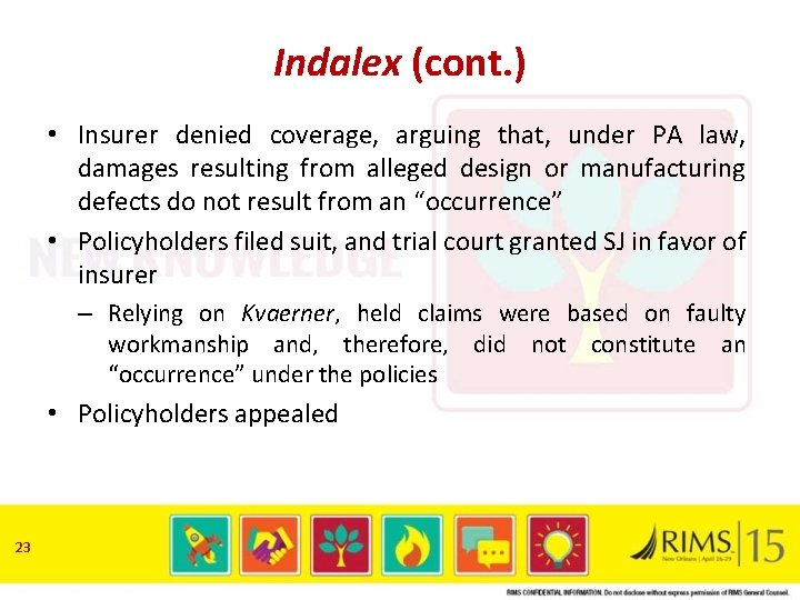 Indalex (cont. ) • Insurer denied coverage, arguing that, under PA law, damages resulting