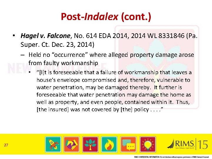 Post-Indalex (cont. ) • Hagel v. Falcone, No. 614 EDA 2014, 2014 WL 8331846