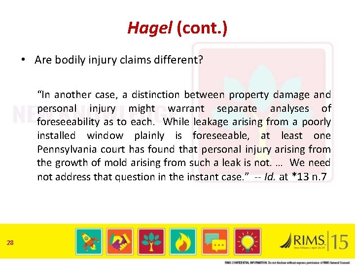 Hagel (cont. ) • Are bodily injury claims different? “In another case, a distinction