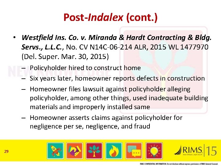 Post-Indalex (cont. ) • Westfield Ins. Co. v. Miranda & Hardt Contracting & Bldg.