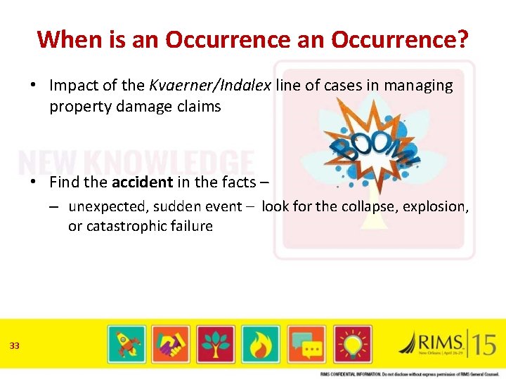 When is an Occurrence? • Impact of the Kvaerner/Indalex line of cases in managing