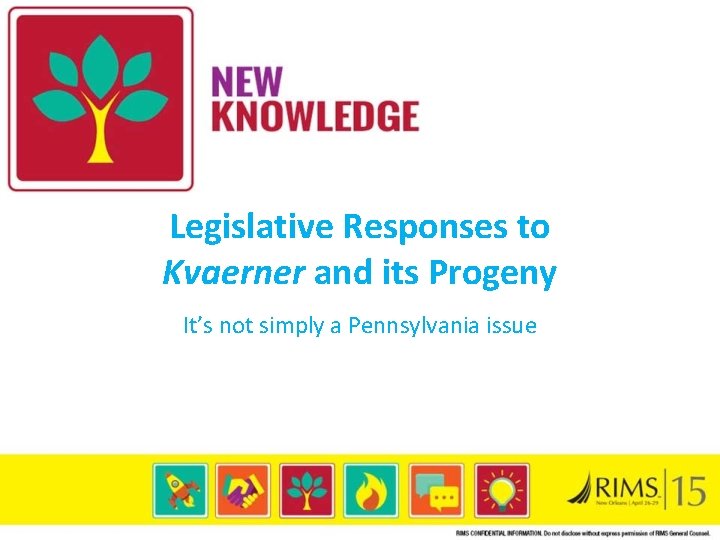 Legislative Responses to Kvaerner and its Progeny It’s not simply a Pennsylvania issue 
