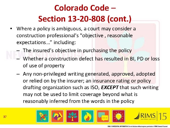Colorado Code – Section 13 -20 -808 (cont. ) • Where a policy is