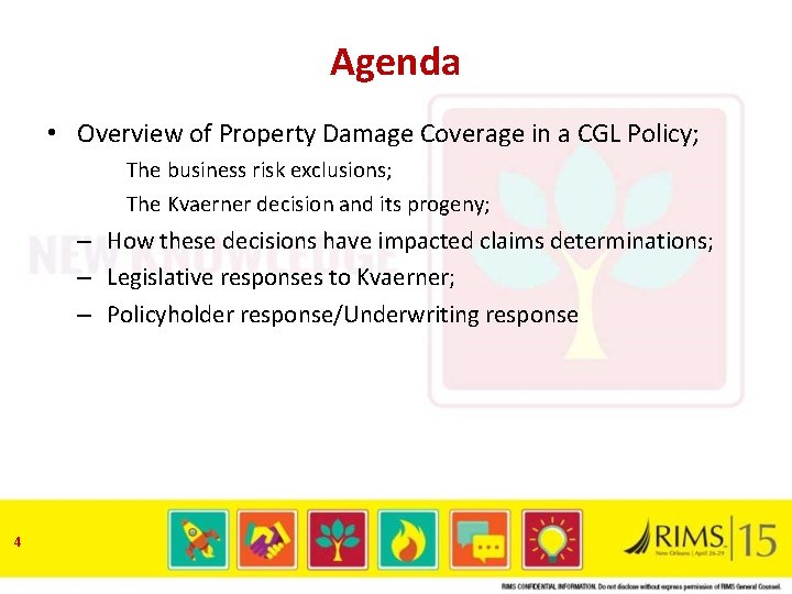 Agenda • Overview of Property Damage Coverage in a CGL Policy; The business risk