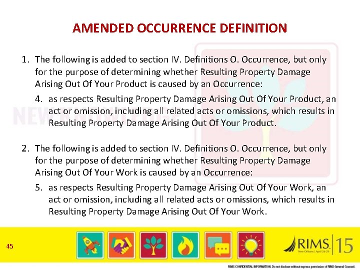 AMENDED OCCURRENCE DEFINITION 1. The following is added to section IV. Definitions O. Occurrence,