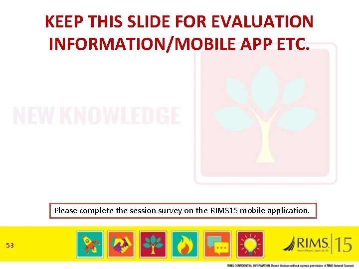 KEEP THIS SLIDE FOR EVALUATION INFORMATION/MOBILE APP ETC. Please complete the session survey on