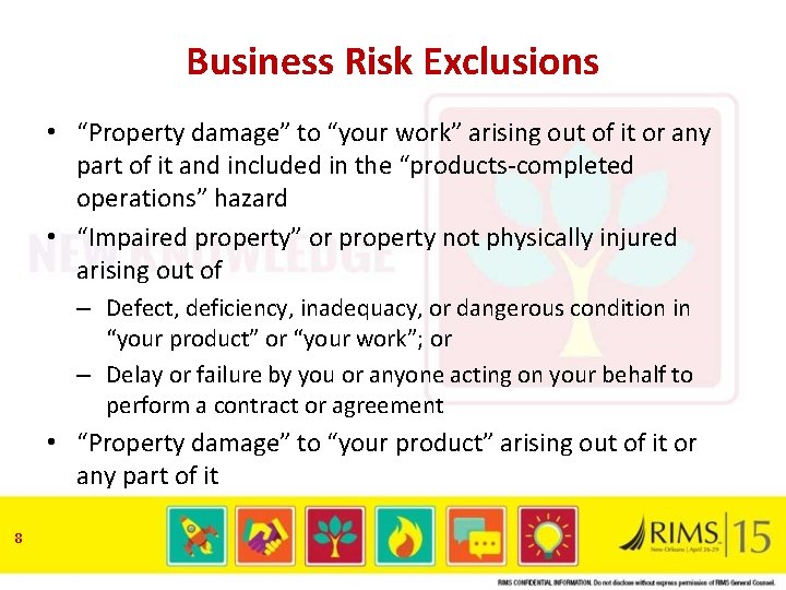 Business Risk Exclusions • “Property damage” to “your work” arising out of it or